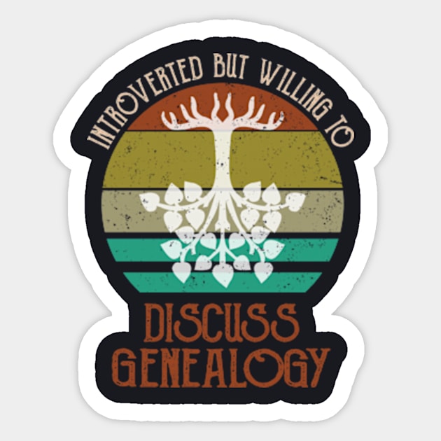 Introverted But Willing To Discuss Genealogy Genealogist Sticker by Cristian Torres